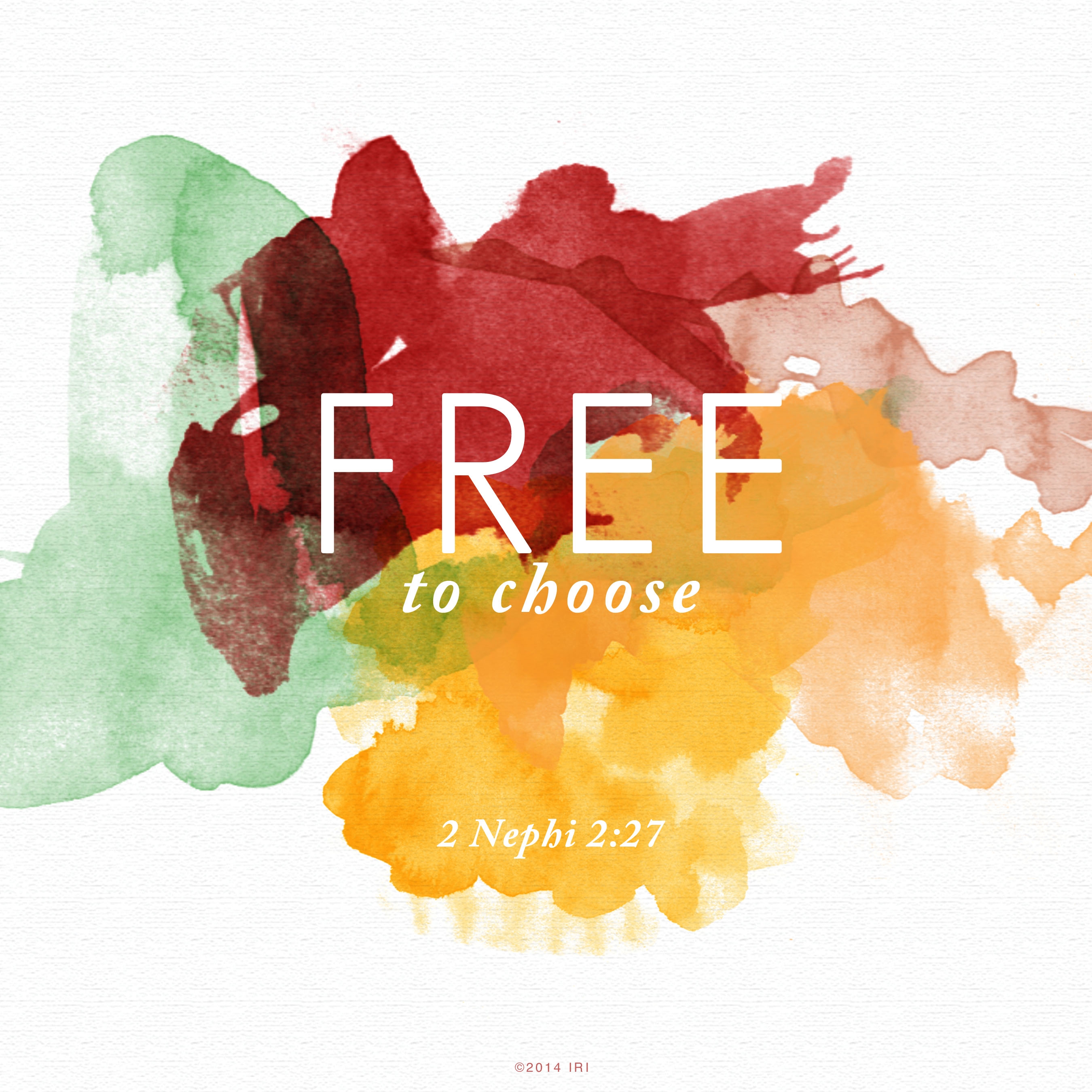 A watercolor wash of red, green, yellow, and pink, paired with the words from 2 Nephi 2:27.