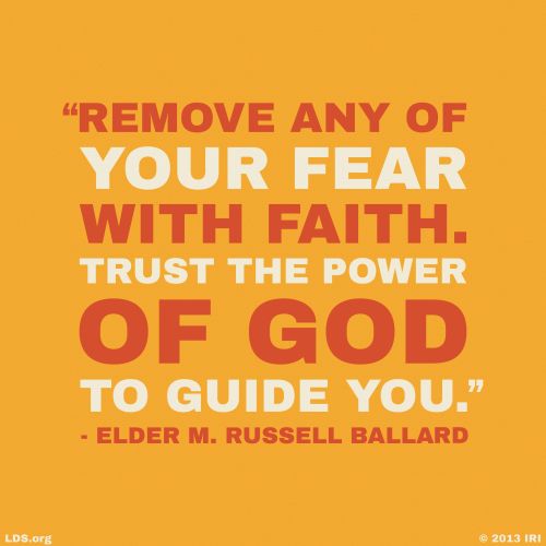 An orange background with text quoting Elder M. Russell Ballard: “Remove any of your fear with faith.”