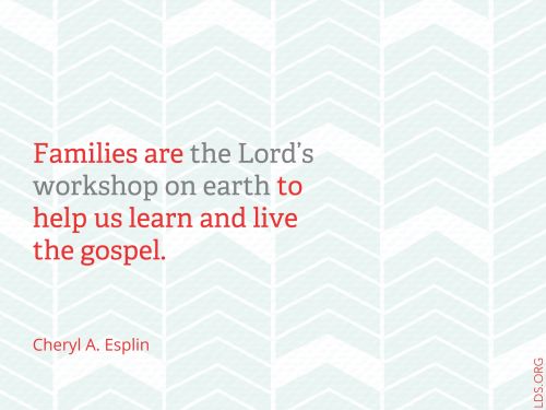 A background with a white and light green chevron design paired with a quote from Cheryl A. Esplin: “Families are the Lord’s workshop.”
