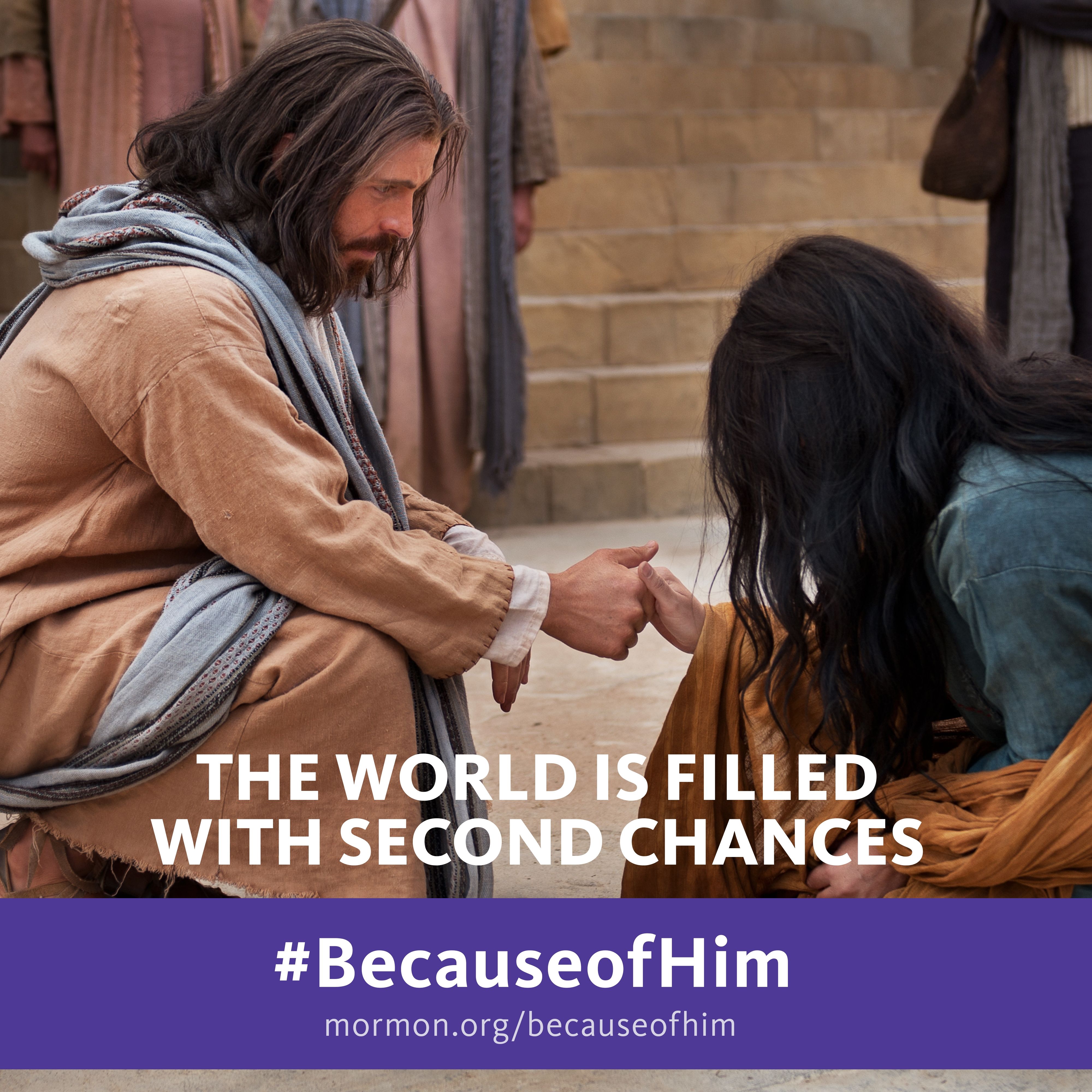 The world is filled with second chances. #BecauseofHim, mormon.org/becauseofhim © undefined ipCode 1.