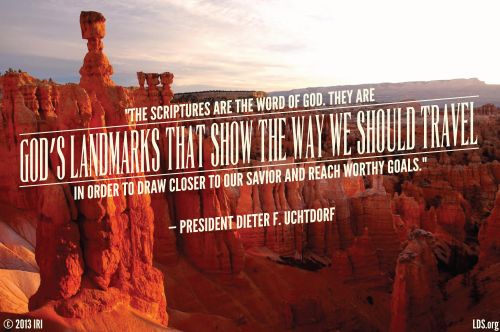 A photo of Bryce Canyon paired with a quote by President Dieter F. Uchtdorf: “The scriptures … are God’s landmarks that show the way.”