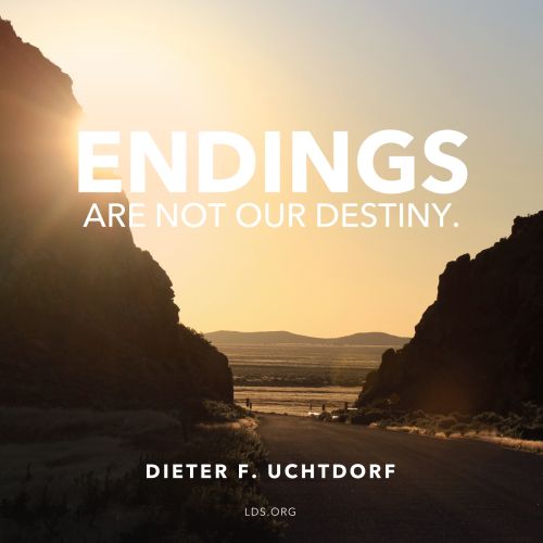 A photograph of a sunset with a quote by President Dieter F. Uchtdorf: “Endings are not our destiny.”