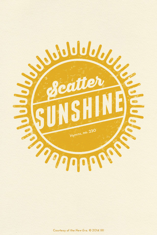 A cream-colored background with an orange sun and a quote in the center from Hymns, no. 230: “Scatter sunshine.”