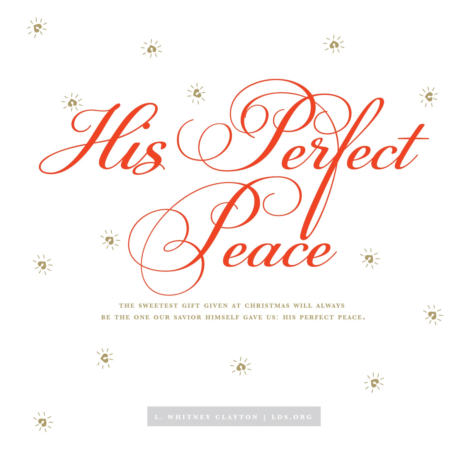 A white background with small gold hearts and a quote from Elder L. Whitney Clayton: “His perfect peace.”