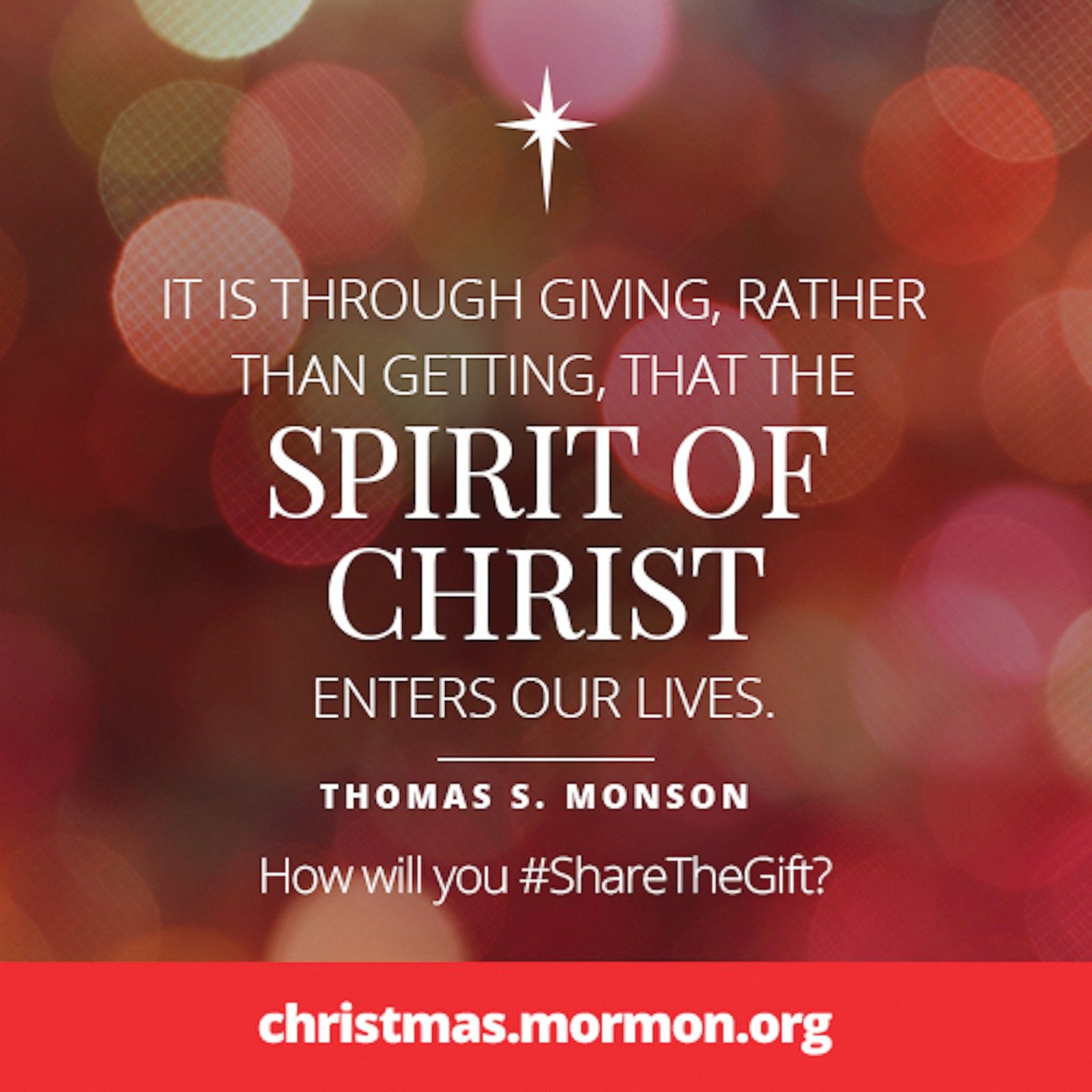 “It is through giving, rather than getting, that the Spirit of Christ enters our lives.”—President Thomas S. Monson, “Christmas Gifts, Christmas Blessings”