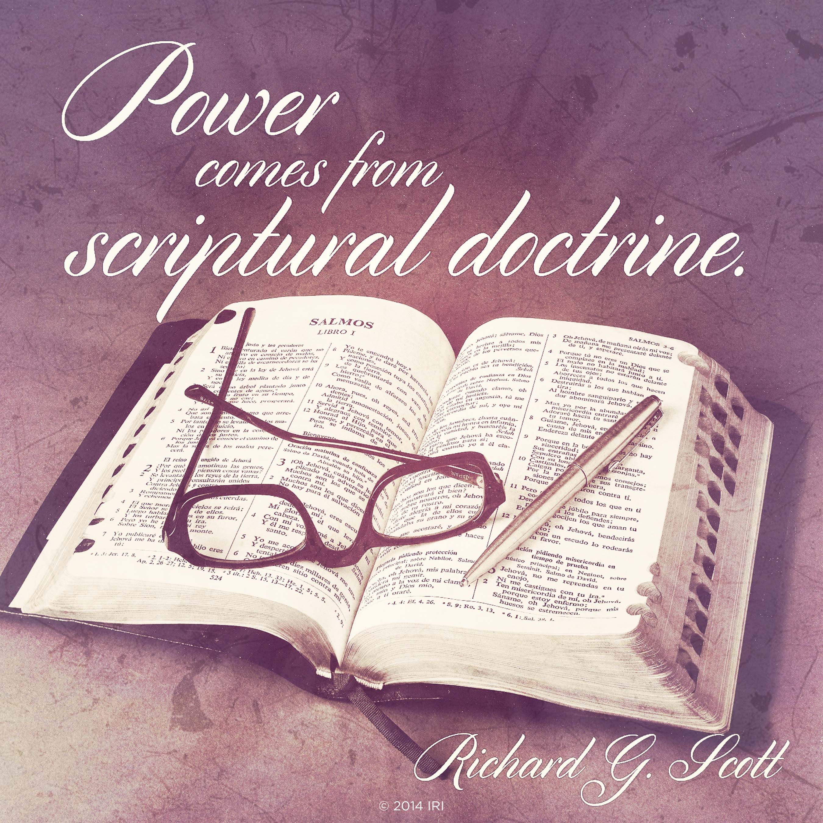 An image of the scriptures coupled with a quote by Elder Richard G. Scott: “Power comes from scriptural doctrine.”