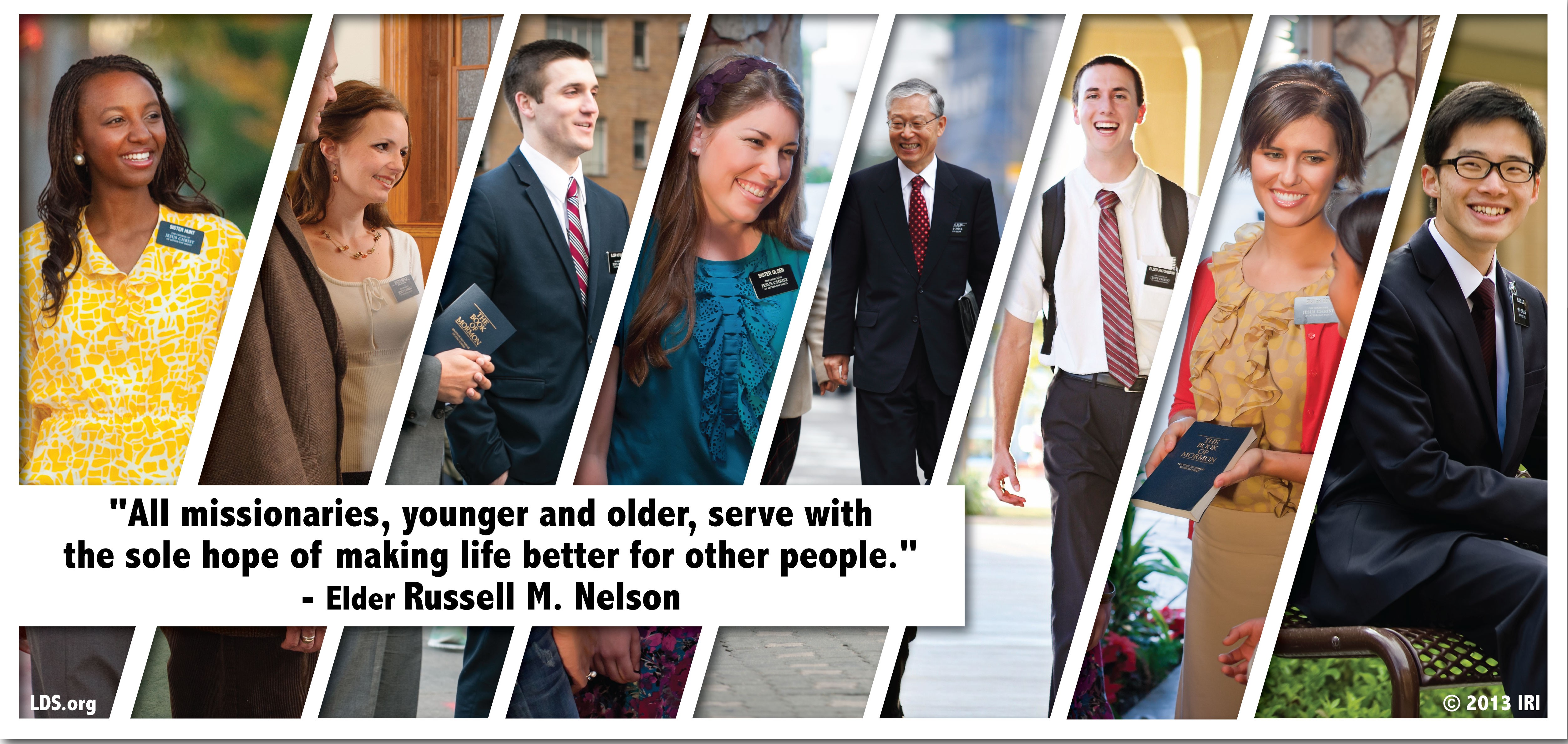 Various photographs of missionaries combined with a quote by President Russell M. Nelson: “Missionaries … serve with the sole hope of making life better for other people.”