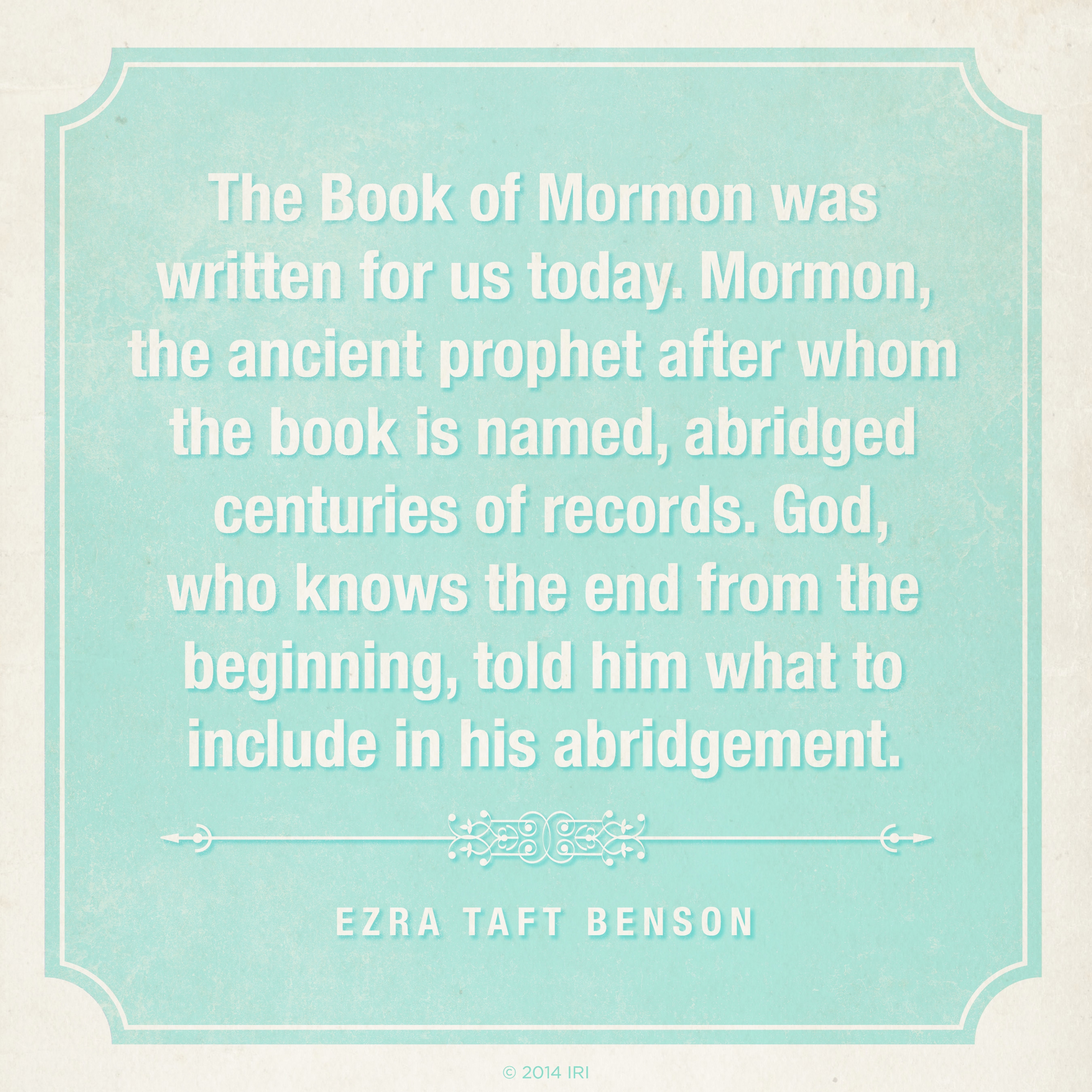 A light blue background with a white border and white text quoting President Ezra Taft Benson: “The Book of Mormon was written for us today.”