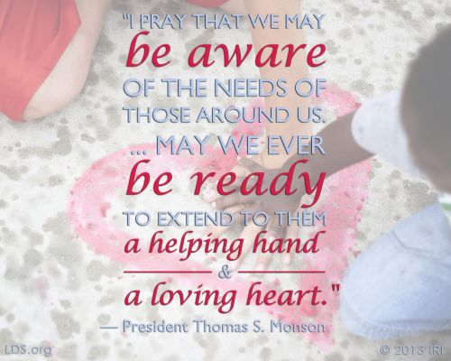 An image of two children’s hands, combined with a quote by President Thomas S. Monson: “I pray that we may be aware of the needs of those around us.”