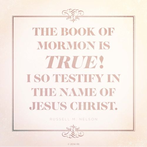 A tan background combined with a quote by President Russell M. Nelson: “The Book of Mormon is true!”