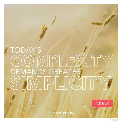 An image of wheat in a field, coupled with a quote by Elder L. Tom Perry: “Today’s complexity demands greater simplicity.”