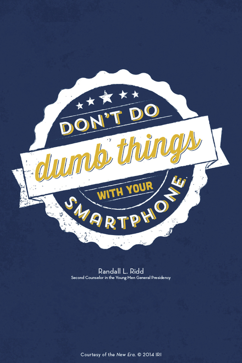 A dark blue background with a white circle and ribbon and a quote by Brother Randall L. Ridd: “Don't do dumb things with your smartphone.”