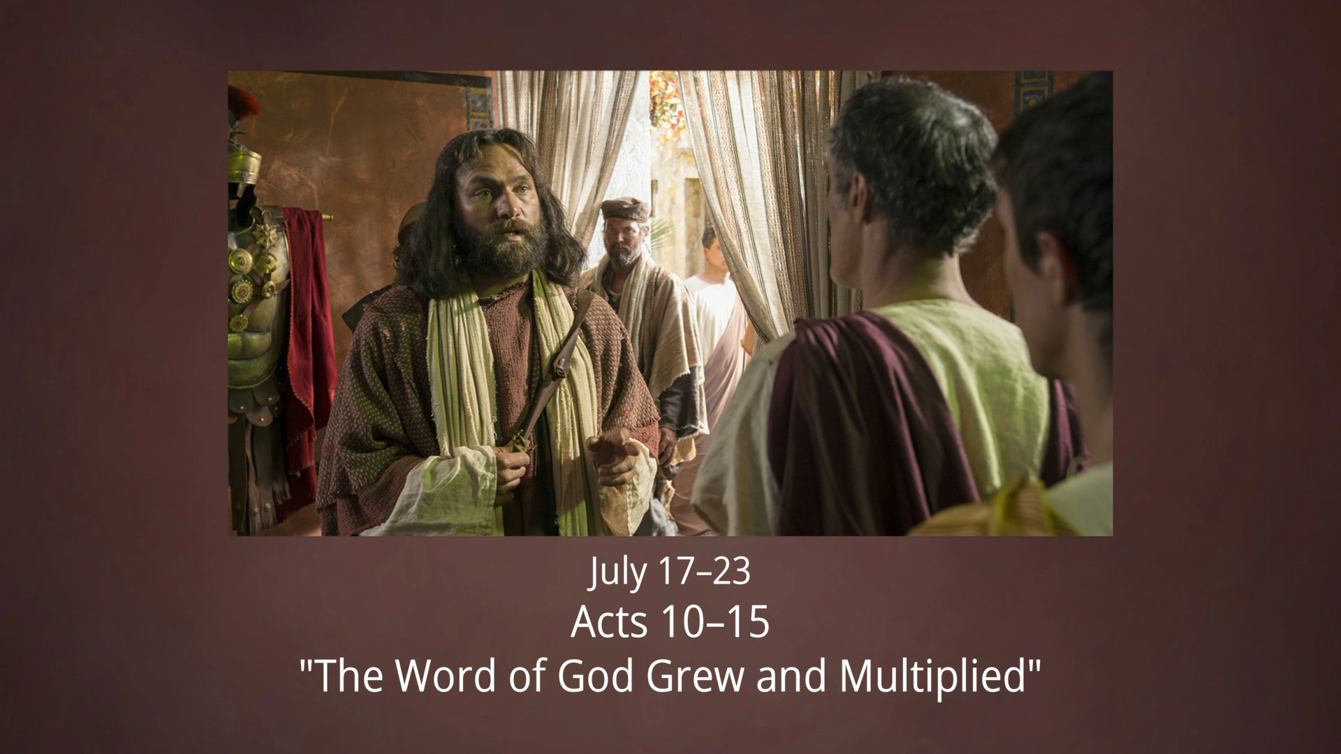 July 1723. Acts 1015 “The Word of God Grew and Multiplied”