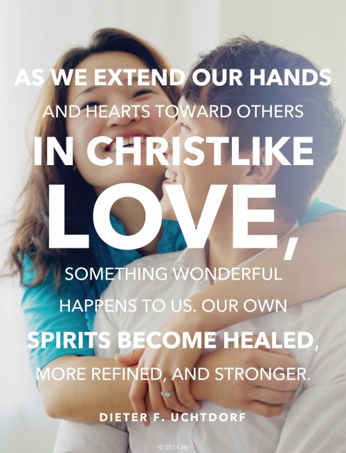 An image of a young couple, combined with a quote by President Dieter F. Uchtdorf: “As we extend our hands … in Christlike love, … our own spirits become healed.”