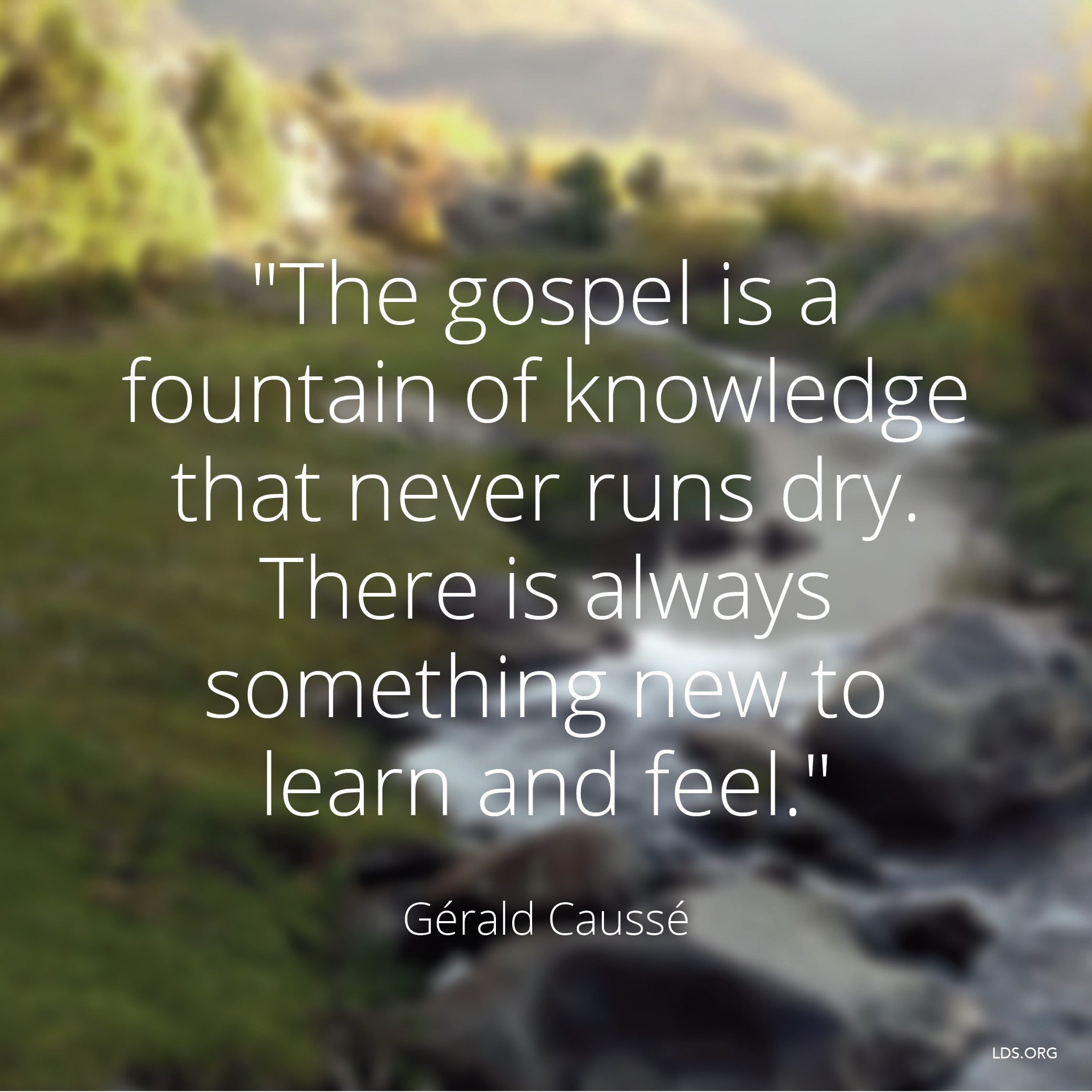An image of a river running down a hill, combined with a text overlay quoting Bishop Gérald Caussé: “The gospel is a fountain of knowledge.”