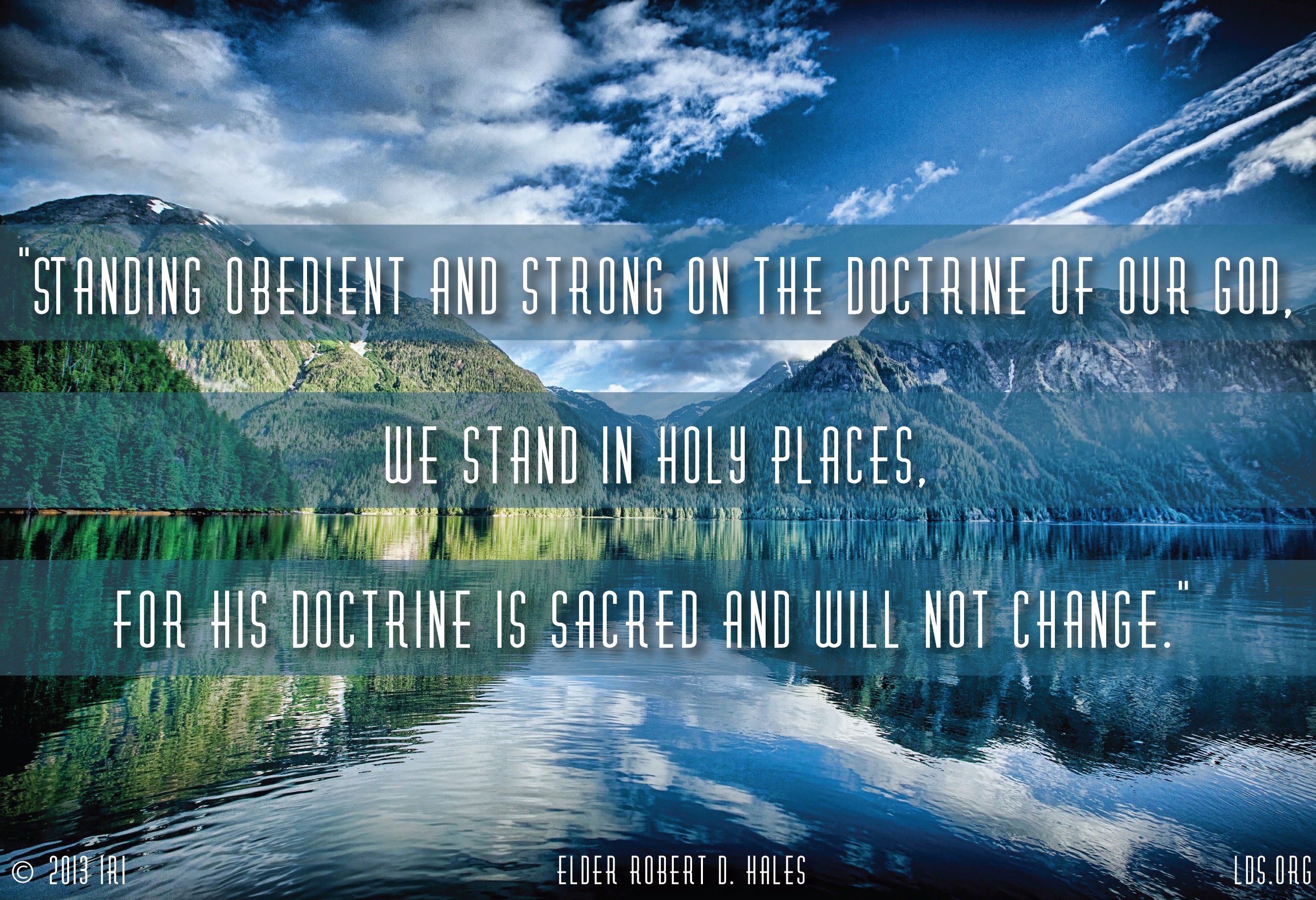 An image of a lake and a canyon, combined with a quote by Elder Robert D. Hales: “Standing obedient and strong, … we stand in holy places.”