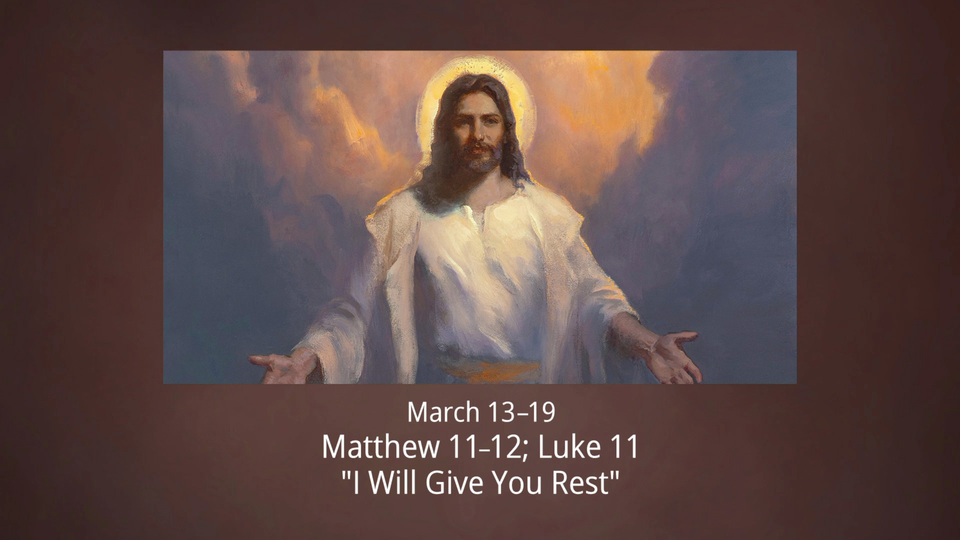 March 13 19 Matthew 11 12 Luke 11 I Will Give You Rest 