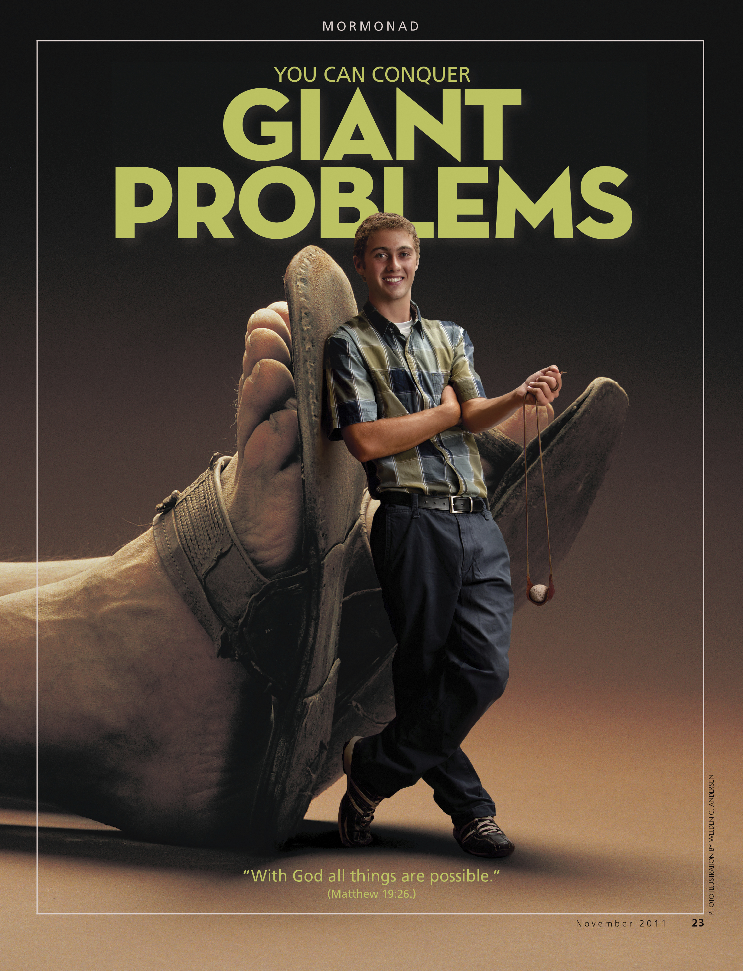 You Can Conquer Giant Problems. “With God all things are possible.” (Matthew 19:26.) Nov. 2011 © undefined ipCode 1.