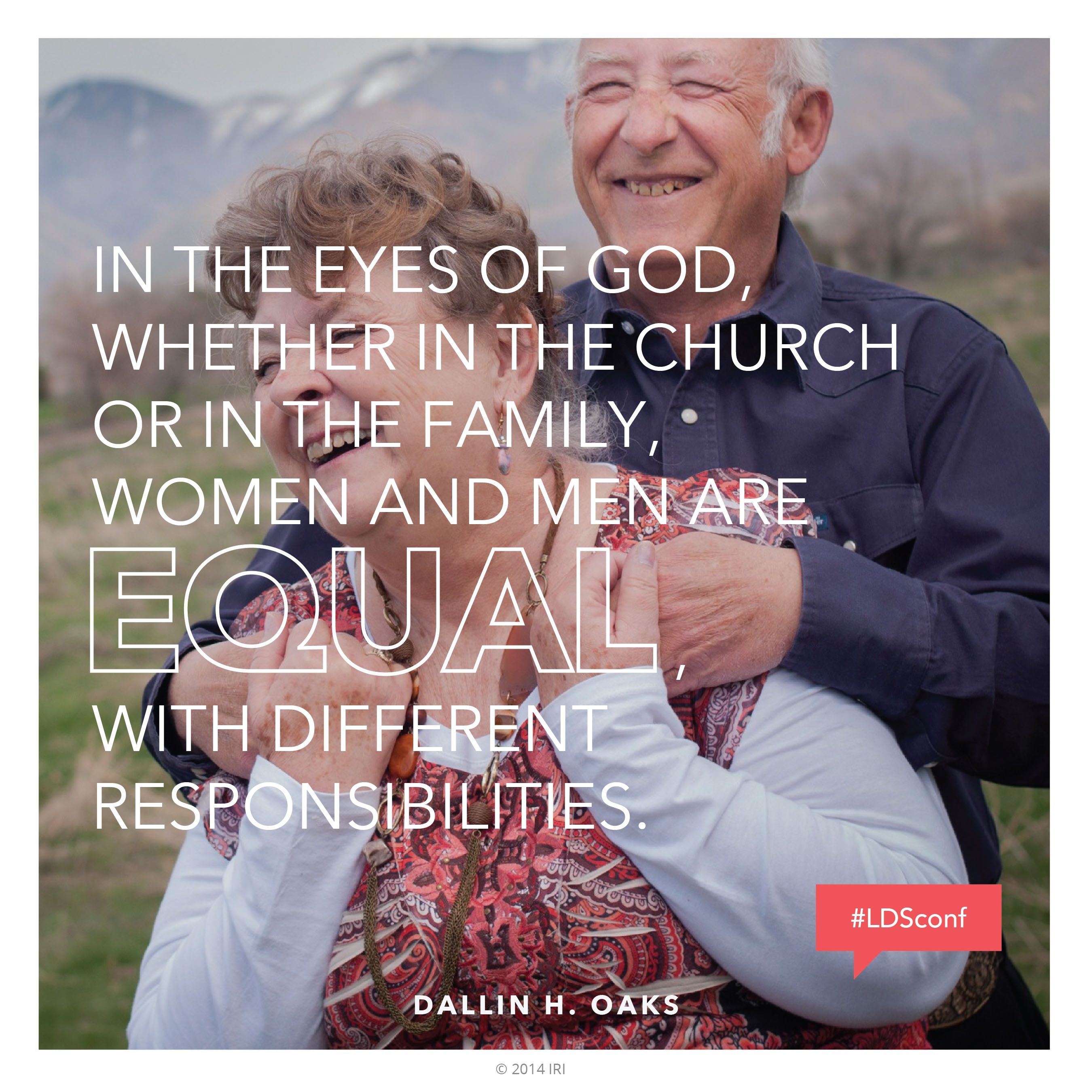 “In the eyes of God, whether in the Church or in the family, women and men are equal, with different responsibilities.”—Elder Dallin H. Oaks, “The Keys and Authority of the Priesthood” © undefined ipCode 1.