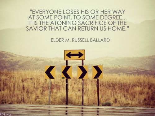 An image of road signs with arrows, combined with a quote by Elder M. Russell Ballard: “The atoning sacrifice of the Savior … can return us home.”