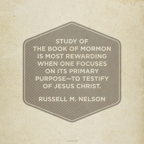 A tan and gray graphic with a quote by President Russell M. Nelson: “Study of the Book of Mormon is most rewarding when one focuses on its primary purpose.”