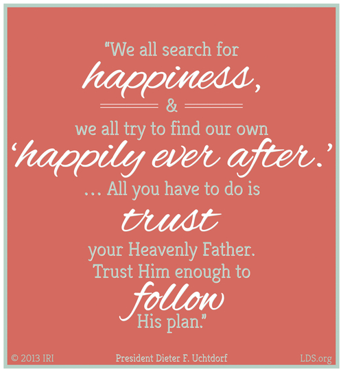 A pink background paired with a quote by President Dieter F. Uchtdorf: “All you have to do is trust your Heavenly Father … enough to follow His plan.”