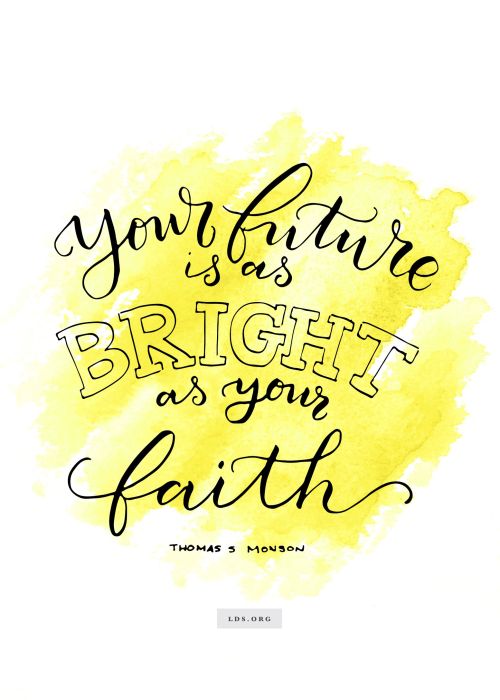 Watercolor painting of a quote from Thomas S. Monson reading “Your future is a bright as your faith.” English language.