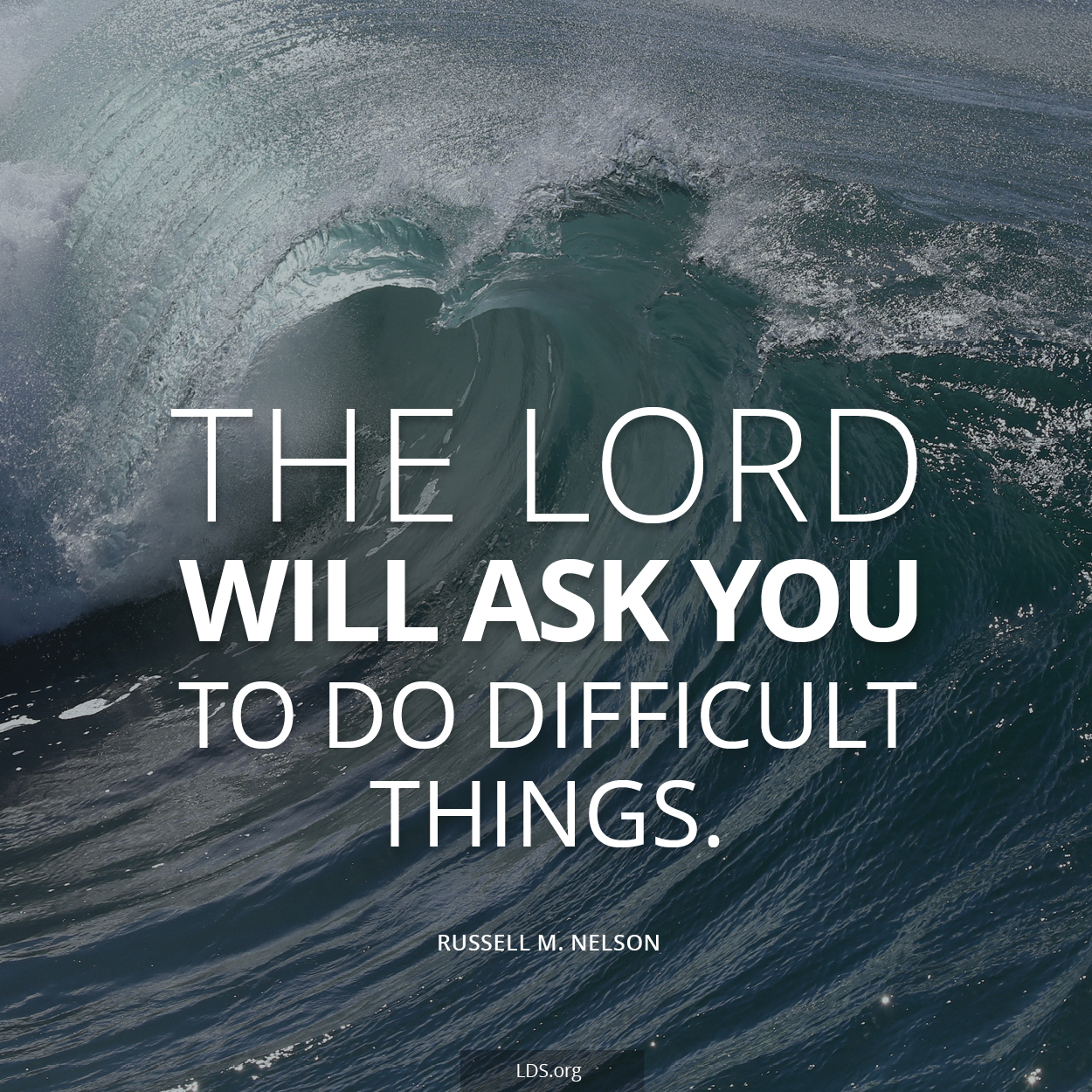 An image of a wave, with the words “The Lord will ask you to do difficult things.”