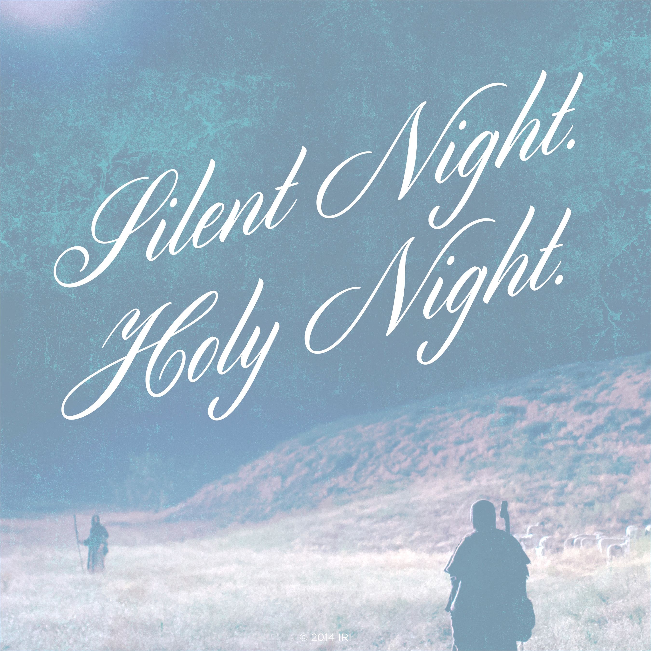 “Silent night. Holy night.”—Hymns, no. 204, “Silent Night”