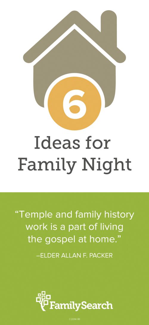 A simple graphic of a house with “6 Ideas for Family Night” and a quote by Elder Allan F. Packer: “Family history work is a part of living the gospel at home.”