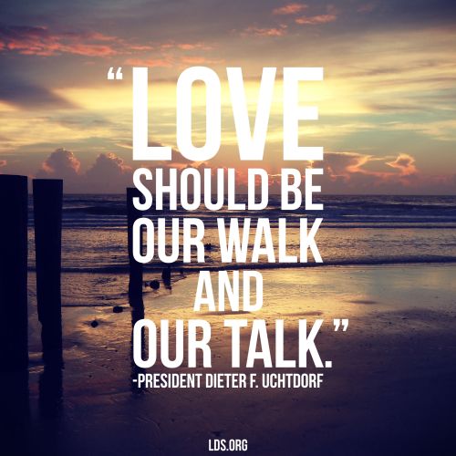 A photograph of a beach combined with a quote by President Dieter F. Uchtdorf: “Love should be our walk.”