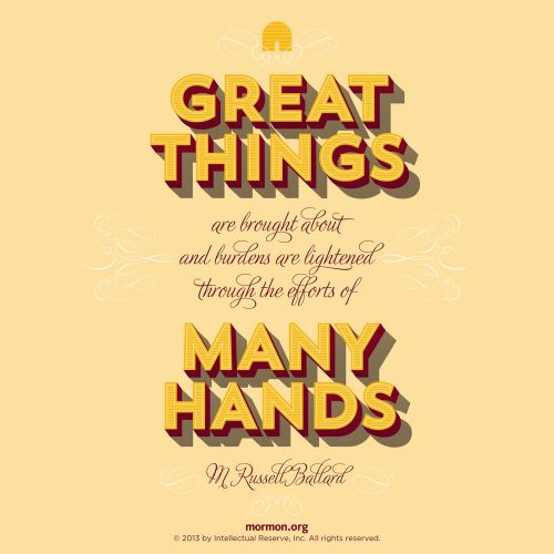 A tan background with bold letters quoting Elder M. Russell Ballard: “Great things are brought about … through the efforts of many hands.”