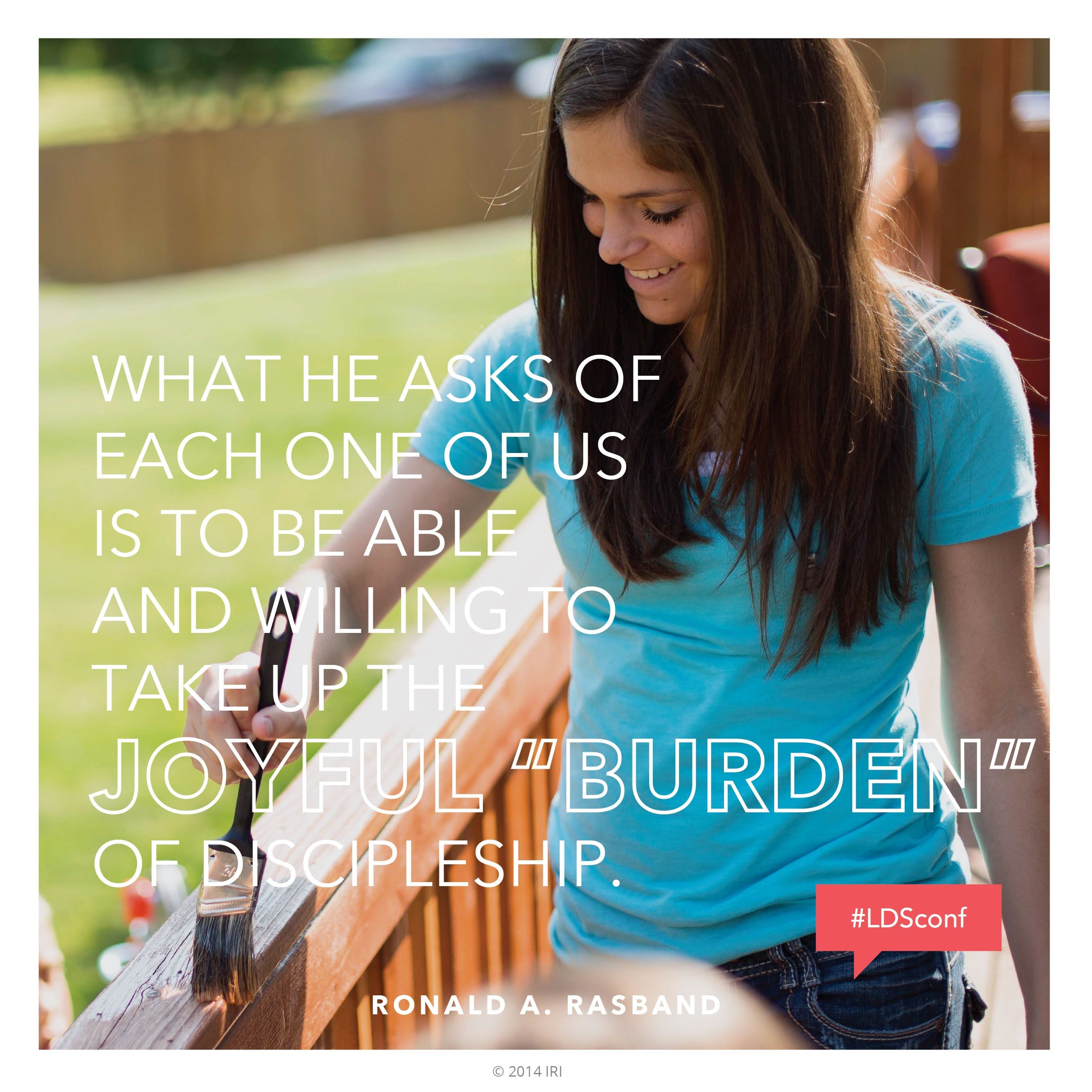“What He asks of each one of us is to be able and willing to take up the joyful ‘burden’ of discipleship.”—Elder Ronald A. Rasband, “The Joyful Burden of Discipleship” © undefined ipCode 1.