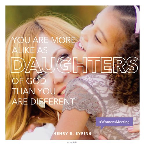 An image of a woman and a young girl, paired with a quote by President Henry B. Eyring, “You are more alike … than you are different.”