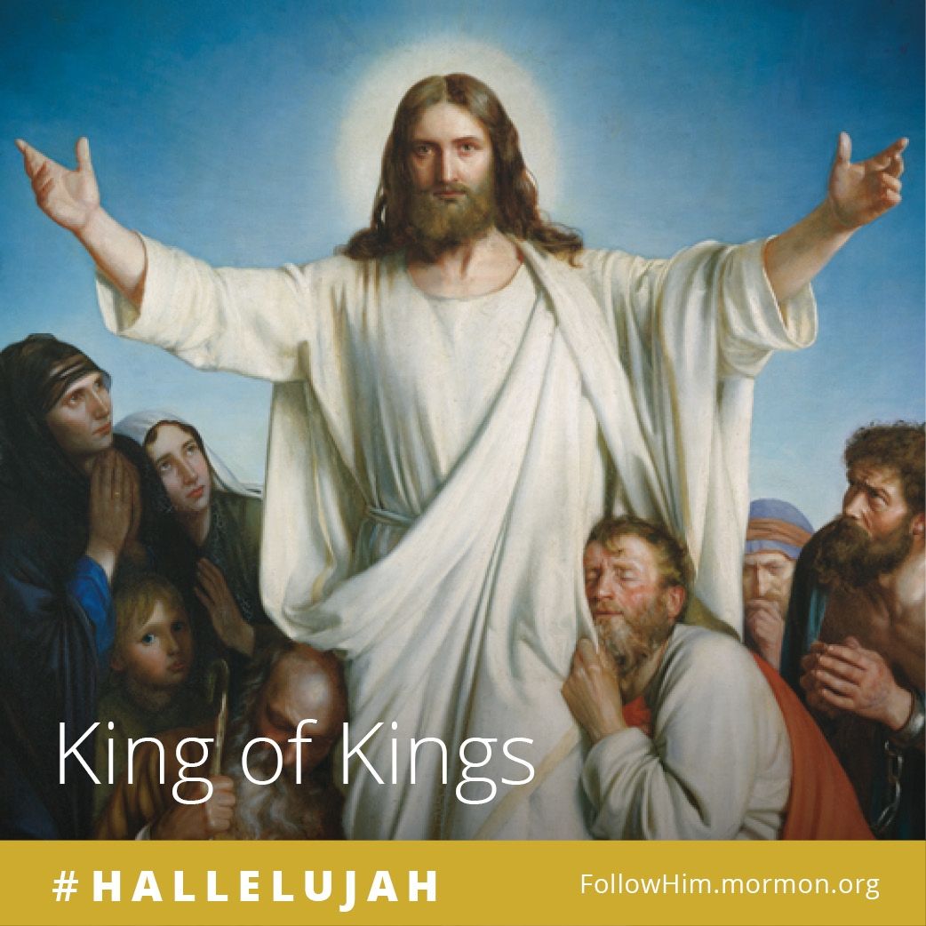 King of Kings. #Hallelujah, FollowHim.mormon.org © undefined ipCode 1.